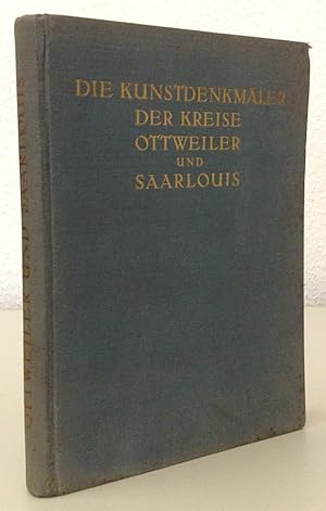 (Die Kunstdenkmäler der Rheinprovinz. Ergänzungsband 3:) Die Kreise Ottweiler und Saarlouis. Bear...