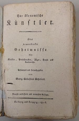 Der ökonomische Künstler. Oder neuentdeckte Geheimnisse für Künstler, Professionisten, Jäger, Hau...