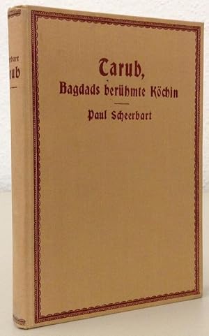 Tarub, Bagdad's berühmte Köchin. Ein arabischer Kulturroman. 2. Auflage.