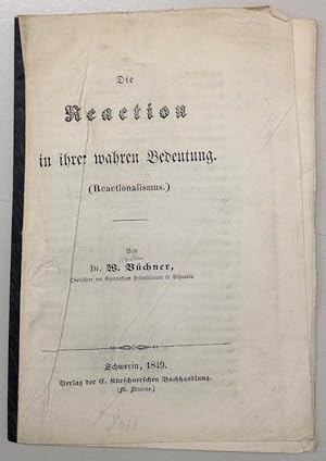 Die Reaction in ihrer wahren Bedeutung. (Reactionalismus).