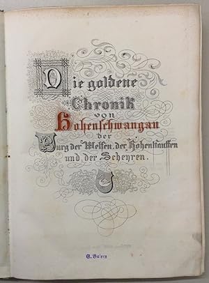Die goldene Chronik von Hohenschwangau der Burg der Welfen, der Hohenstauffen und der Scheyren.