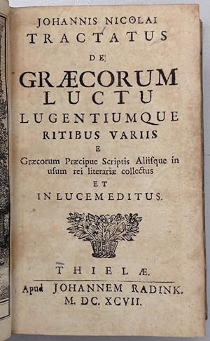 Tractatus de Graecorum luctu lugentiumque ritibus variis. E Graecorum praecipue scriptis . collec...