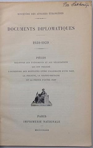 Documents diplomatiques 1938-1939. Pièces relatives aux événements et aux négociations qui ont pr...