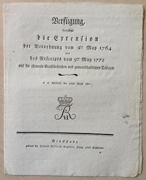 Verfügung, betreffend die Extension der Verordnung vom 2ten May 1764 und des Rescripts vom 9ten M...