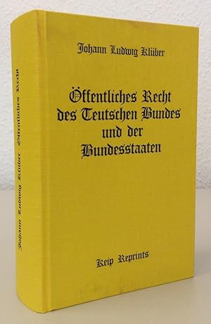 Bild des Verkufers fr ffentliches Recht des teutschen Bundes und der Bundesstaaten. Nachdruck der 4. Auflage Frankfurt, Andre, 1840. 4. Auflage. zum Verkauf von Buch & Consult Ulrich Keip