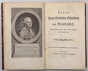 Leben Franz Balthasar Schönberg von Brenkenhof, Königl. Preuß. geheim. Ober- Finanz- Kriegs- und ...