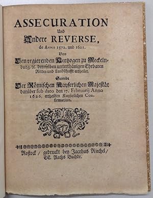 Assecuration und andere Reverse, de Annis 1572. und 1621. von den regierenden Hertzogen zu Meckel...