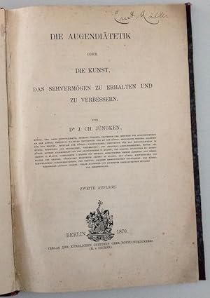 Die Augendiätetik oder die Kunst, das Sehvermögen zu erhalten und zu verbessern. 2. Auflage.
