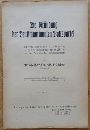 Die Gründung der Deutschnationalen Volkspartei. Vortrag, gehalten als Einführung in das Verständn...