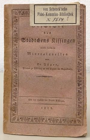 Geschichte des Städtchens Kissingen und seiner Mineralquellen.