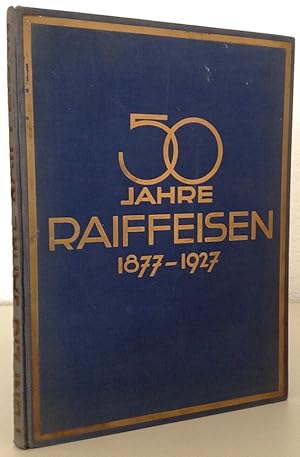 Fünfzig Jahre Raiffeisen 1877-1927.
