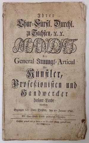 Imagen del vendedor de Mandat die General-Innungs-Articul fr Knstler, Profeionisten und Handwercker hiesiger Lande betreffend. Ergangen sub dato Dreden, den 8. Januar 1780. a la venta por Buch & Consult Ulrich Keip