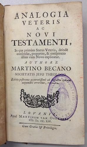 Analogia veteris ac novi testamenti, in qua primum status veteris, deinde consensus, proportio, e...
