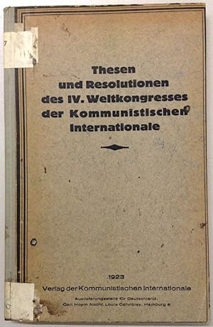 Thesen und Resolutionen des IV. Weltkongresses der Kommunistischen Internationale. Moskau, vom 5....