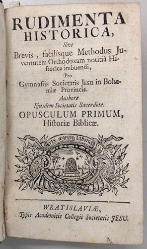 Seller image for Rudimenta historica, sive brevis, facilisque methodus juventutem orthodoxam notiti historica imbuendi, pro gymnasiis Societatis Jesu in Bohemiae provincia. 6 Teile in 1 Band. for sale by Buch & Consult Ulrich Keip