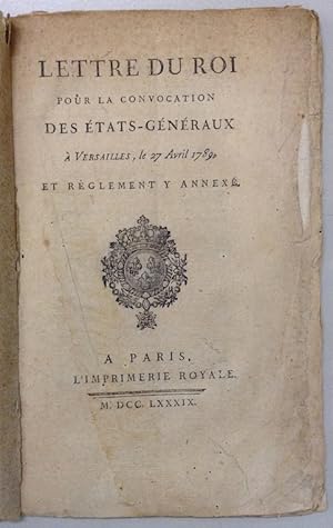 Lettre du Roi pour la convocation des États-Géneraux à Versailles le 27. Avril 1789 : et règlemen...