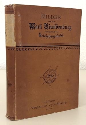 Bilder aus der Mark Brandenburg vornehmlich der Reichshauptstadt. Wohlfeile Ausgabe.
