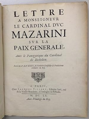 Lettre a Monseigneur le Cardinal Duc Mazarini sur la paix generale, Avec le Panegyrique du Cardin...