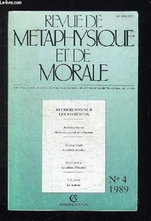 Image du vendeur pour REVUE DE METAPHYSIQUE ET DE MORALE N 4 1989. SOMMAIRE: RECHERCHES SUR LES STOICIENS, MEDECINE EXPERIENCE ET LOGIQUE PAR JONATHAN BARNES, LA NOTION DE CAUSE PAR MICHAEL FREDE. mis en vente par Le-Livre