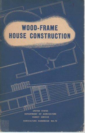 Wood-Frame House Construction (Agriculture Handbook No. 73, February 1955)