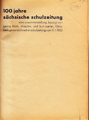 100 Jahre sächsische Schulzeitung. Eine Zusammenstellung, besorgt von Georg Klotz und Kurt Werler...