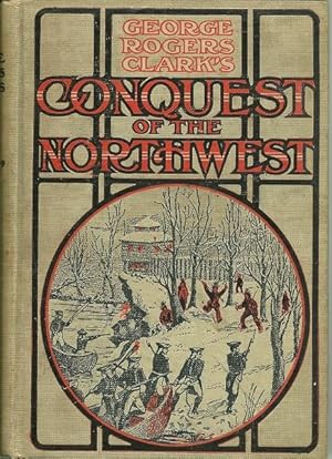 Imagen del vendedor de George Rogers Clarke's Conquest of the Illinois and the Wabash Towns 1778 and 1779 a la venta por Culpepper Books