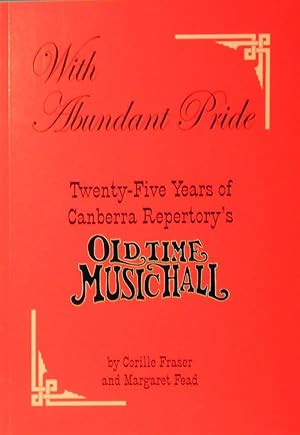 With Abundant Pride: Twenty Five Years Of Canberra Repertory's Old Time Music Hall