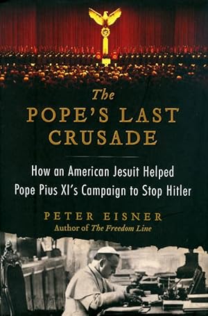 Seller image for The Pope's Last Crusade: How an American Jesuit Helped Pope Pius XI's Campaign to Stop Hitler for sale by The Haunted Bookshop, LLC