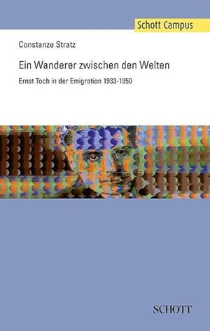 Seller image for Ein Wanderer zwischen den Welten : Ernst Toch in der Emigration 1933-1950 for sale by AHA-BUCH GmbH