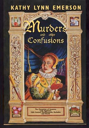 Bild des Verkufers fr Murders and other Confusions: The Chronicles of Susanna, Lady Appleton, 16th Century Gentlewoman, Herbalist, and Sleuth zum Verkauf von Parigi Books, Vintage and Rare