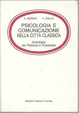 Imagen del vendedor de PSICOLOGIA E COMUNICAZIONE NELLA CITTA' CLASSICA ANTOLOGIA DA PLATONE E ARISTOTELE a la venta por Libreria Rita Vittadello