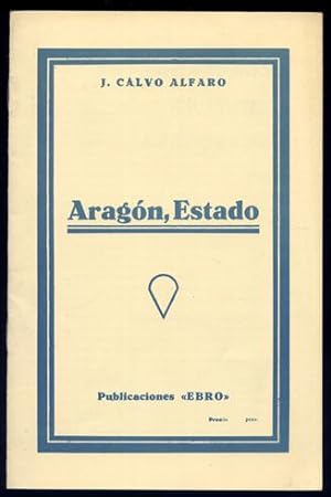 Seller image for Aragn, Estado. Conferencia dada en la Unin Aragonesista en el Curso 1932 - 1933. Edicin facsmil. for sale by Hesperia Libros