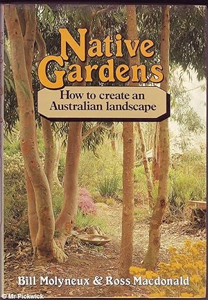 Seller image for Native Gardens: How to Create an Australian Landscape for sale by Mr Pickwick's Fine Old Books