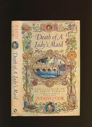 Immagine del venditore per Death of a Lady's Maid; The Casebook of Dr Simon Forman venduto da Little Stour Books PBFA Member