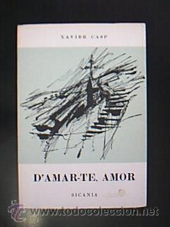 Seller image for DAMAR-TE, AMOR. Poemes. CASP, Xavier. Prleg de Miquel Adlert Noguerol. Il-lustracions de Joaquim M. Valencia, Sicania, 1963. 90 pp. + 2 de ndex. Ilustraciones plena pgina. Tamao octava. Rstica con cubierta ilustrada. Pequea manchita en cubierta (foto) for sale by Librera Anticuaria Ftima