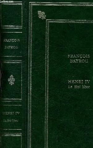 Seller image for HENRI IV LE ROI LIBRE. for sale by Le-Livre