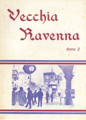 Vecchia Ravenna. Anno 2. Foto pubblicate sul "Nuovo Ravennate" dal 31-5-74 al 30-5-75.