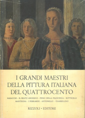 I grandi maestri della pittura italiana del quattrocento.