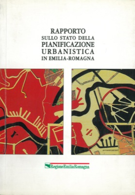 Rapporto sullo stato della pianificazione urbanistica in Emilia Romagna.