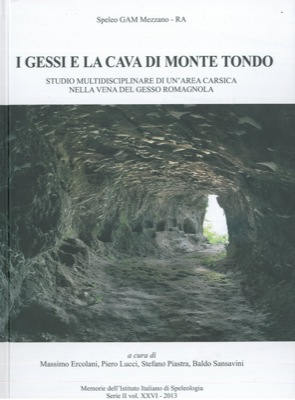 I gessi e la cava di Monte Tondo. Studio multidisciplinare di un'area carsica nella vena del gess...