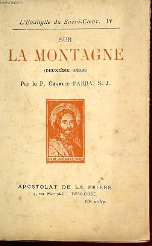Seller image for SUR LA MONTAGNE (DEUXIEME SERIE) / L'EVANGILE DU SACRE COEUR, IV. for sale by Le-Livre