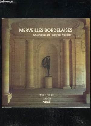 Bild des Verkufers fr MERVEILLES BORDEALAISES - CHRONIQUES DE "COURRIER FRANCAIS" zum Verkauf von Le-Livre