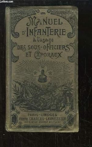 Bild des Verkufers fr Manuel d'Infanterie  l'usage des sous-officiers, des candidats sous-officiers, des caporaux et lves caporaux. zum Verkauf von Le-Livre