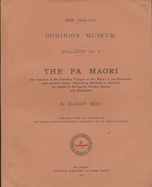 THE PA MAORI. An Account of the Fortified Villages of the Maori in pre-European and Modern Times....