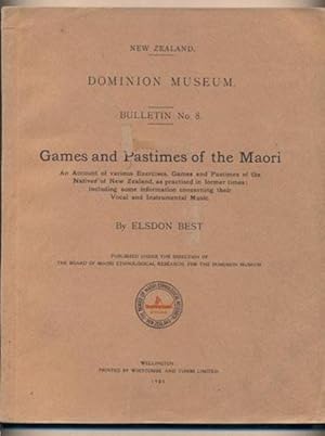 GAMES AND PASTIMES OF THE MAORI. An Account of Various Exercises, Games and Pastimes of the Nativ...