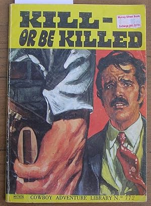 Cowboy Adventure Library No.772 : Kill - Or Be Killed