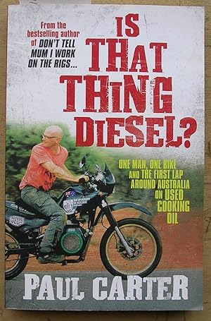 Image du vendeur pour Is That Thing Diesel? : One Man, One Bike and the First Lap Around Australia on Used Cooking Oil mis en vente par Laura Books