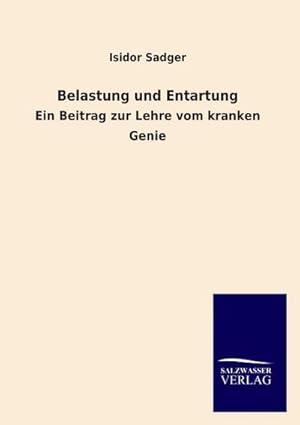 Immagine del venditore per Belastung und Entartung : Ein Beitrag zur Lehre vom kranken Genie venduto da AHA-BUCH GmbH