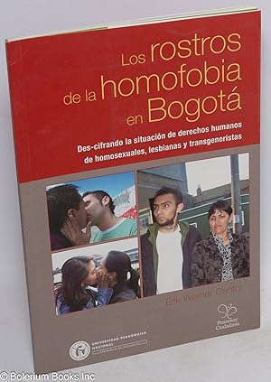 Seller image for Los rostros de la homofobia en Bogot: des-cifrando la situacin de derechos humanos de homosexuales, lesbianas, y transgeneristas for sale by Bolerium Books Inc.