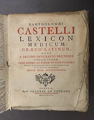 BARTHOLOMAEI CASTELLI LEXICON MEDICUM GRAEO-LATINUM ANTE A JACOBO PANCRATIO BRUNONE, ITERATO EDIT...